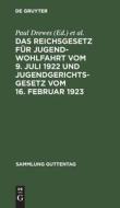 Das Reichsgesetz F R Jugendwohlfahrt Vom 9. Juli 1922 Und Jugendgerichtsgesetz Vom 16. Februar 1923 edito da Walter de Gruyter