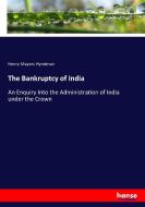 The Bankruptcy of India di Henry Mayers Hyndman edito da hansebooks