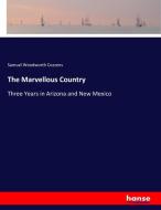 The Marvellous Country di Samuel Woodworth Cozzens edito da hansebooks