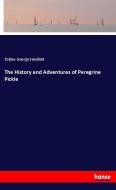 The History and Adventures of Peregrine Pickle di Tobias George Smollett edito da hansebooks