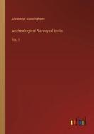 Archeological Survey of India di Alexander Cunningham edito da Outlook Verlag