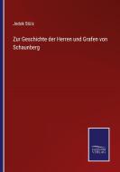Zur Geschichte der Herren und Grafen von Schaunberg di Jodok Stülz edito da Salzwasser-Verlag