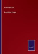 Prevailing Prayer di Norman Macleod edito da Salzwasser-Verlag