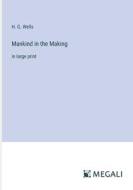 Mankind in the Making di H. G. Wells edito da Megali Verlag