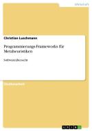 Programmierungs-Frameworks für Metaheuristiken di Christian Luschmann edito da GRIN Publishing