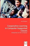 Cooperative Learning in Computer-Supported Classes di Jean Thompson edito da VDM Verlag