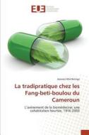 La tradipratique chez les Fang-beti-boulou du Cameroun di Jeannot Mvé Belinga edito da Editions universitaires europeennes EUE