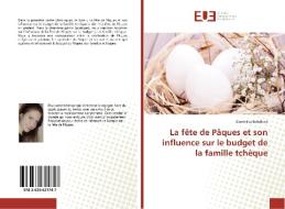 La fête de Pâques et son influence sur le budget de la famille tchèque di Dominika Bobálová edito da Editions universitaires europeennes EUE