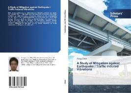 A Study Of Mitigation Against Earthquake / Traffic Induced Vibrations di Chen Feng edito da Scholars' Press