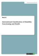 International Classification Of Disability Functioning And Health di Becci K edito da Grin Verlag Gmbh