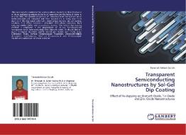 Transparent Semiconducting Nanostructures by Sol-Gel Dip Coating di Timonah Nelson Soitah edito da LAP Lambert Academic Publishing