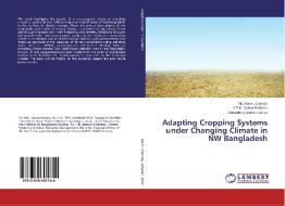 Adapting Cropping Systems under Changing Climate in NW Bangladesh di Md. Kamruzzaman, A. T. M. Sakiur Rahman, Chowdhury Sarwar Jahan edito da LAP Lambert Academic Publishing