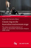 Classic-ing On The Australian Mainstream Stage di Susan McClements Wyss edito da Springer-Verlag Berlin And Heidelberg GmbH & Co. KG