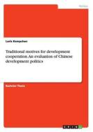 Traditional motives for development cooperation. An evaluation of Chinese development politics di Loris Kempchen edito da GRIN Publishing