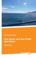 Die Reise und das Ende des Seins di Caroline Prato edito da united p.c.