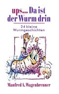 ups ... Da ist der Wurm drin di Manfred A. Wagenbrenner edito da Books on Demand