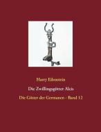 Die Zwillingsgötter Alcis di Harry Eilenstein edito da Books on Demand