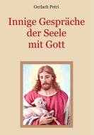 Innige Gespräche der Seele mit Gott di Gerlach Petri edito da Books on Demand