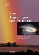 Vom Regenbogen Zum Polarlicht di Kristian Schlegel edito da Spektrum Akademischer Verlag