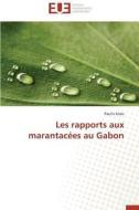 Les rapports aux marantacées au Gabon di Paulin Kialo edito da Editions universitaires europeennes EUE