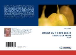 STUDIES ON THE FIRE BLIGHT DISEASE OF PEARS di Alia A. Shoeib edito da LAP Lambert Acad. Publ.