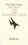 Die Frau und der schwarze Vogel di Nini Roll-Anker edito da Merlin Verlag