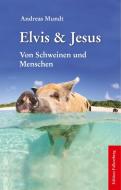 Elvis und Jesus di Andreas Mundt edito da Edition Falkenberg