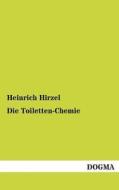 Die Toiletten-Chemie di Heinrich Hirzel edito da DOGMA
