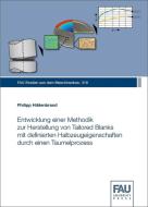 Entwicklung einer Methodik zur Herstellung von Tailored Blanks mit definierten Halbzeugeigenschaften durch einen Taumelp di Philipp Hildenbrand edito da FAU University Press