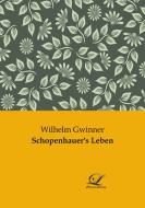 Schopenhauer's Leben di Wilhelm Gwinner edito da Classic-Library