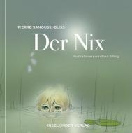 Der Nix di Pierre Sanoussi-Bliss edito da Inselkinder Verlag