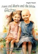 Anna und Marie und die blöde Glatze - Ein Kinderbuch über Krankheit, Heilung und Freundschaft di Angela Noack edito da DeBehr