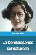 La Connaissance surnaturelle di Simone Weil edito da Prodinnova
