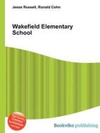 Wakefield Elementary School edito da Book On Demand Ltd.