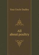 All About Poultry di Your Uncle Dudley edito da Book On Demand Ltd.