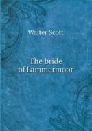 The Bride Of Lammermoor di Sir Walter Scott edito da Book On Demand Ltd.