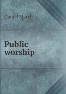 Public Worship di Daniel March edito da Book On Demand Ltd.