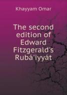 The Second Edition Of Edward Fitzgerald's Ruba'iyyat di Khayyam Omar edito da Book On Demand Ltd.