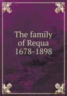 The Family Of Requa 1678-1898 di Amos Conklin Requa edito da Book On Demand Ltd.