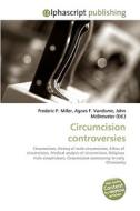 Circumcision controversies di Frederic P Miller, Agnes F Vandome, John McBrewster edito da Alphascript Publishing