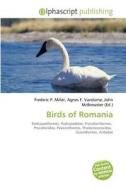 Birds Of Romania di Frederic P Miller, Agnes F Vandome, John McBrewster edito da Alphascript Publishing
