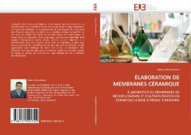 ÉLABORATION DE MEMBRANES CÉRAMIQUE di Sabeur Khemakhem edito da Editions universitaires europeennes EUE