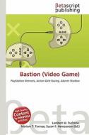 Bastion (Video Game) edito da Betascript Publishing