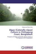 Algae (Catenella nipae) Culture in Chittagong Coast, Bangladesh di Mohammad Rokan Uddin edito da LAP Lambert Academic Publishing