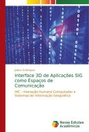 Interface 3D de Aplicações SIG como Espaços de Comunicação di Juliano Schimiguel edito da Novas Edições Acadêmicas