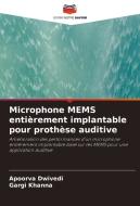 Microphone MEMS entièrement implantable pour prothèse auditive di Apoorva Dwivedi, Gargi Khanna edito da Editions Notre Savoir