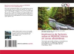 Implicancia de factores sobre el MERESE hídrico en zonas altoandinas di Abel Isaías Barrial Luján, Mary Luz Huamán Carrión, José Carlos Arévalo Quijano edito da Editorial Académica Española