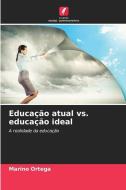 Educação atual vs. educação ideal di Marino Ortega edito da Edições Nosso Conhecimento