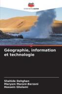 Géographie, information et technologie di Shahide Dehghan, Maryam Marani-Barzani, Hossein Gholami edito da Editions Notre Savoir