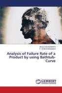 Analysis of Failure Rate of a Product by using Bathtub-Curve di Akula Sai Hemanth, P. Venkataramaiah edito da LAP LAMBERT Academic Publishing